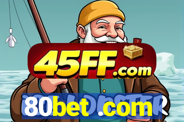 80bet .com